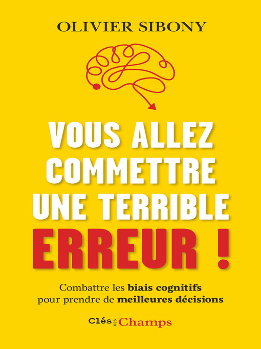 Title details for Vous allez commettre une terrible erreur ! by Olivier Sibony - Wait list